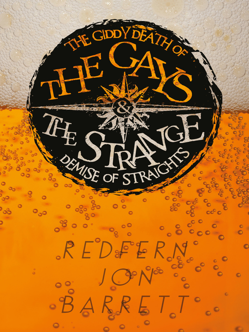 Title details for The Giddy Death of the Gays and the Strange Demise of Straights by Redfern Jon Barrett - Available
